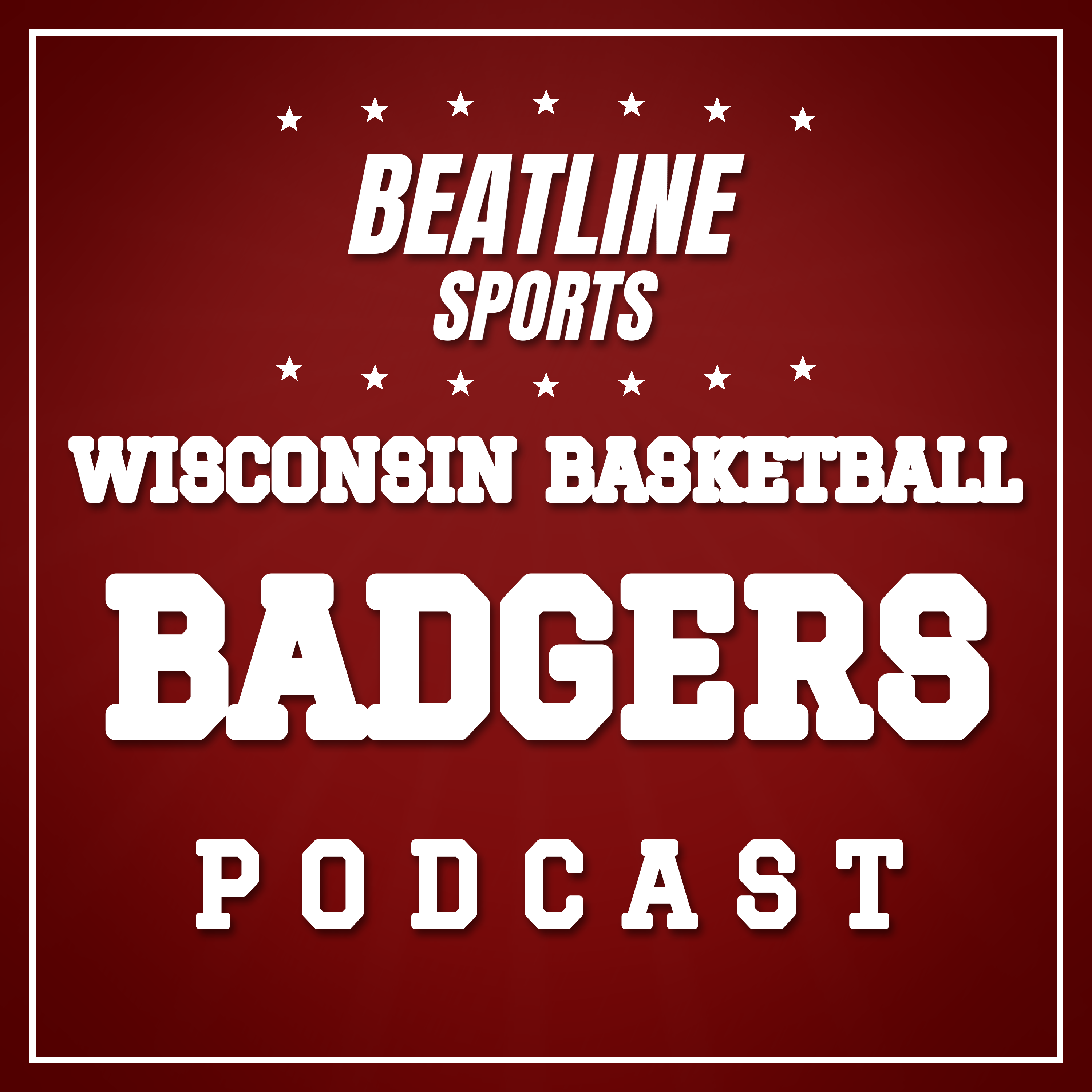 Beatline Wisconsin Basketball - Daily Podcast On The Wisconsin Badgers