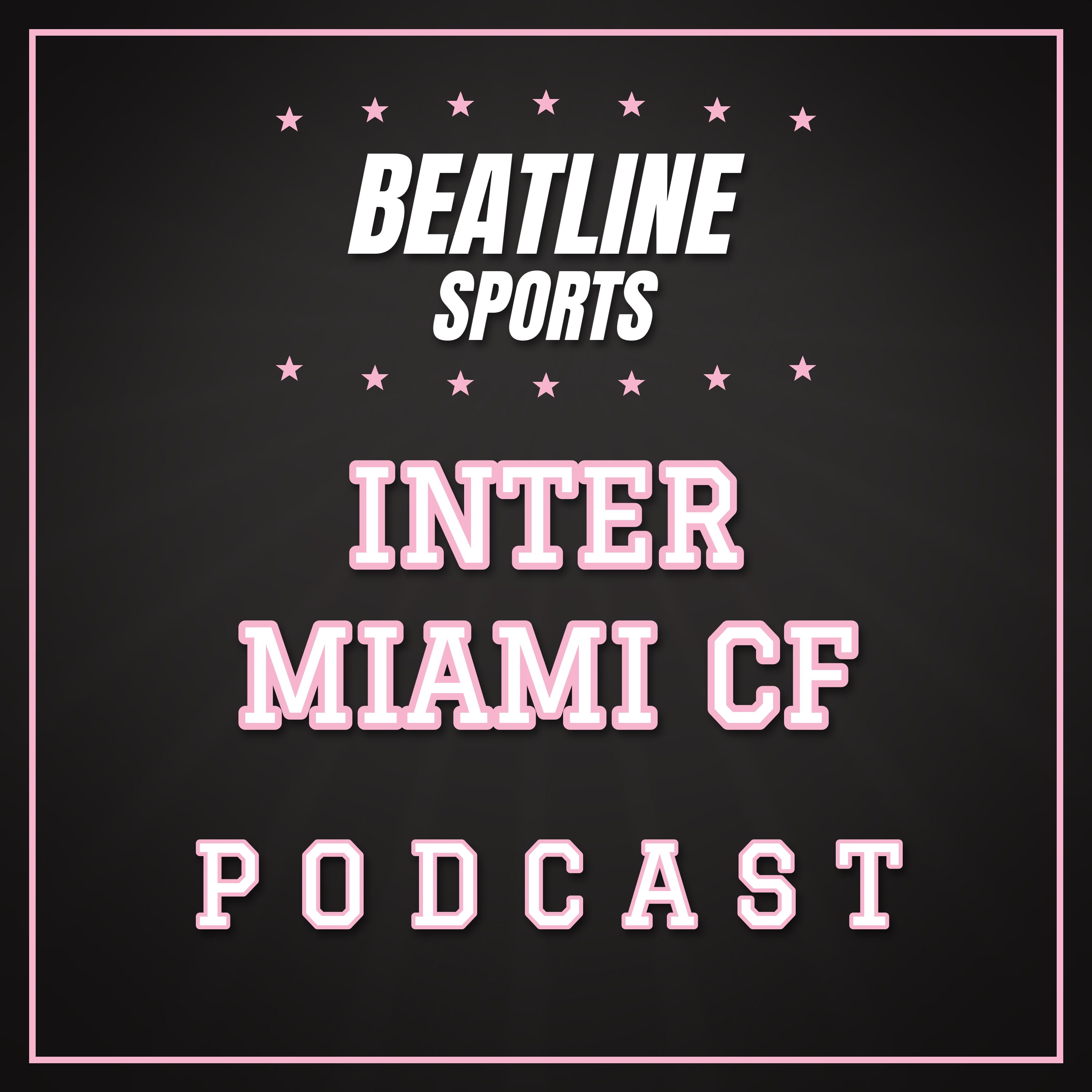 Beatline Inter Miami - Daily Podcast On The Inter Miami CF
